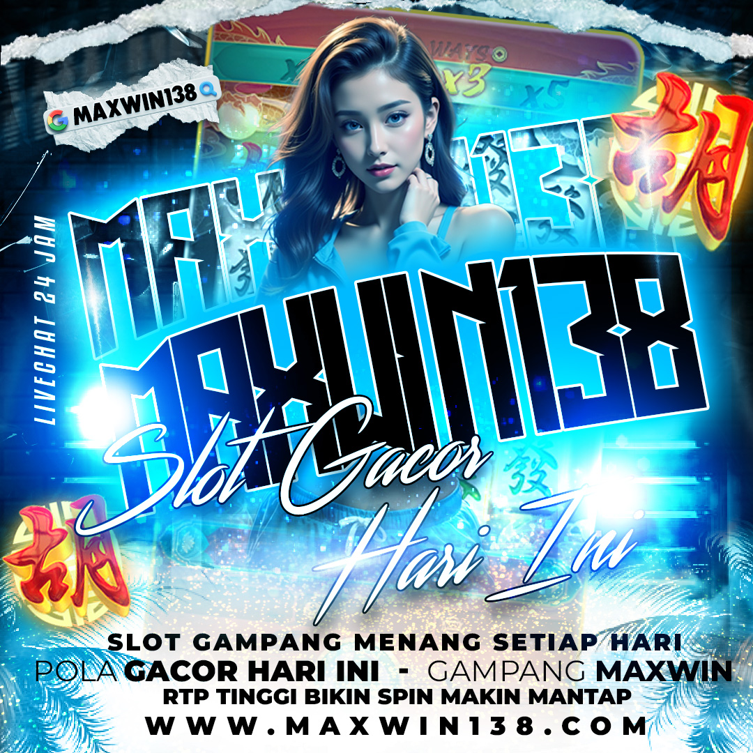 MAXWIN138: APK Slot777 Situs Slot Gacor Resmi Populer Maxwin Sensasional